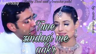 Tune Zindagi Me Aake  Song | Bobby Deol & Amisha Patel | Udit Narayan, Alka Yagnik
