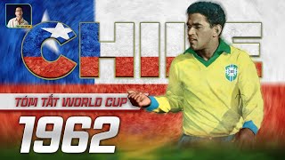 TÓM TẮT WORLD CUP 1962 | NIỀM KIÊU HÃNH CỦA CHILE VÀ CƠN SỐT BRAZIL NHƯNG KHÔNG PHẢI LÀ PELE