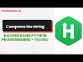 Compress the String!   #38 | Hackerrank | Python Programming | Telugu