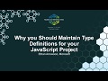 Why You Should Maintain Type Definitions for Your JavaScript Project - Ethan Arrowood, Microsoft