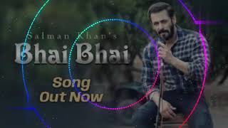 Bhai Bhai | Salman Khan new song | Hindu Muslim song | bass booster