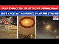 GULF EXPLODES: US Attacks Qeshm, Iran Hits Back With Strike On American Bases In Kuwait, Bahrain