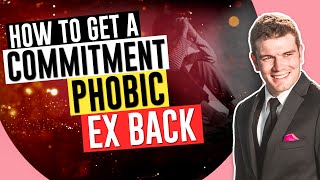How To Get A Commitment Phobic Ex Back