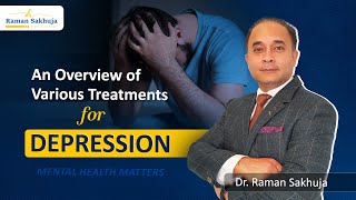 An Overview of Various Treatments for Depression | Best Psychiatrist Specialist in UK |Raman Sakhuja