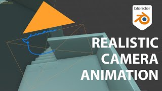 How to achieve Realistic Camera Animations in Blender