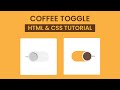Coffee Toggle HTML & CSS | CSS Custom Checkbox