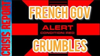 CRISIS REPORT 12/04/24 FRENCH GOV CRUMBLES