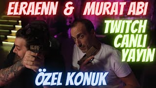 Elraenn | Murat Abi Twitch Canlı Yayın (Özel Konuk)