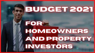UK Budget 2021 for Homeowners and Property Investors - Rishi Sunak