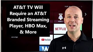 CCT #108 - AT&T TV Will Require an AT&T Branded Streaming Player, HBO Max, & More