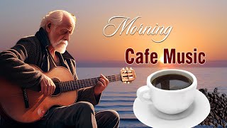 Morning Cafe Music - Wake Up Happy With Positive Energy - Beautiful Spanish Guitar Music Ever