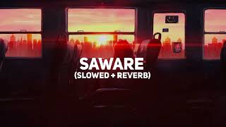 Saware (Slowed+Reverb) - Arijit Singh