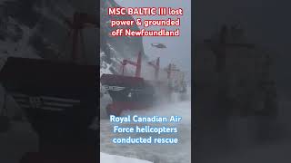 MSC Baltic III grounded off the West coast of Newfoundland after losing power on Feb 15, 2025.