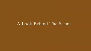 Welcome To A Look Behind The Seams