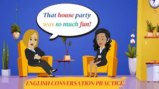 Daily Easy English Conversation - House Party - Listen and Speak English with Shadowing Method