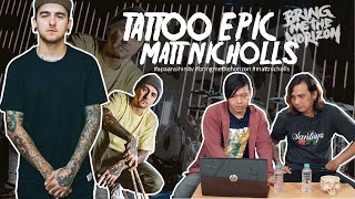 TATTOO EPIC MATT NICHOLLS ( BMTH ) || TATTOO REVIEW