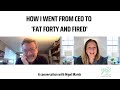 Nigel Marsh: How I went from CEO to 'Fat, Forty & Fired'