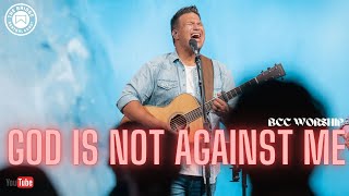 God is Not Against Me by Elevation Worship-led by Justin Jacobs and BCC Worship