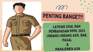 PENTING!! LATIHAN SOAL DAN PEMBAHASAN PPPK 2023 UNDANG UNDANG ASN, BAB, PASAL & MANAJEMEN ASN