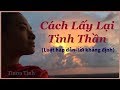 CÁCH LẤY LẠI TINH THẦN - Luật Hấp Dẫn - LỜI KHẲNG ĐỊNH - TINNA TÌNH