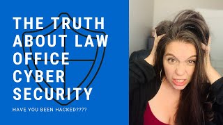 LAW OFFICE CYBERSECURITY: The Good, The Bad, and the Ugly Truth