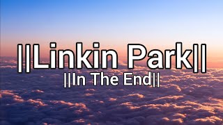 In the end - Linkin Park (Lyric Video)
