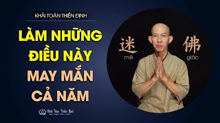 Làm những điều này để có vận may | Thầy Khải Toàn | Phong thủy & Thiền Định