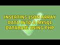 Inserting JSON array data into a MySQL database using PHP (2 Solutions!!)
