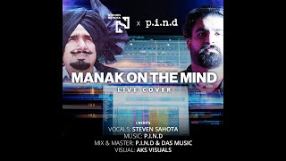 Manak on the Mind - LIVE Cover II Steven Sahota II P.I.N.D II DAS Music II Latest Punjabi Song 2021