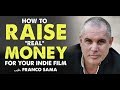 Film Finance & How to Raise REAL Money for Your Indie Film with Franco Sama - Indie Film Hustle