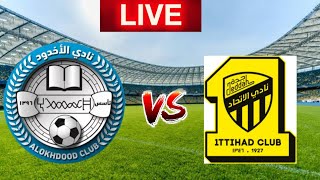 Al-Okhdood vs Al-Ittihad Club Live Match ||مباراة الأخدود ونادي الاتحاد بث مباشر