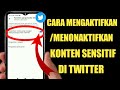 Cara Menghidupkan / Mematikan Konten Sensitif Di Twitter  | tweet ini mungkin berisi konten sensitif