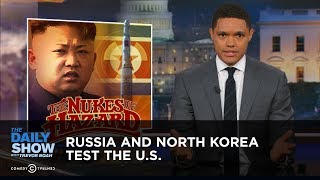 Russia and North Korea Test the U.S.: The Daily Show