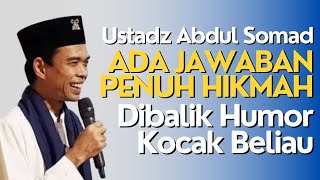 Dibalik Humor Ustadz Abdul Somad, Ada Jawaban Penuh Hikmah