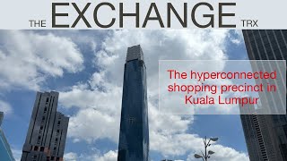 The Exchange TRX - the hyperconnected shopping precinct in the heart of Kuala Lumpur.