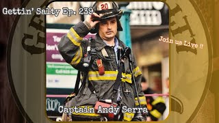 GETTIN' SALTY EXPERIENCE PODCAST: Ep. 239 | FDNY CAPTAIN ANDY SERRA