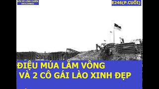 E246(p6)  ĐIỆU MÚA LĂM VÔNG  VÀ 2 CÔ GÁI LÀO XINH ĐẸP / MỘT THỜI CHINH CHIẾN /