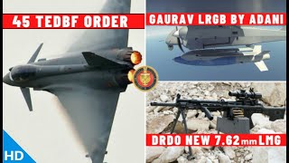 Indian Defence Updates : 45 TEDBF Order,DRDO New 7.62mm LMG,4 Lakh Carbine Deal,Gaurav LRGB By Adani