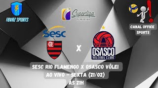 SESC Flamengo x Osasco Vôlei - 18ª Rodada - Superliga Feminina de Vôlei 2024/2025  [EM ÁUDIO]