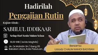 🔴[LIVE] Pengajian Rutin Setiap Senin | Bersama Ustadz Chalim Mahdi Basayban kitab SABIILUL IDDIKAAR