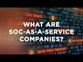 What are SOC As A Service Companies?