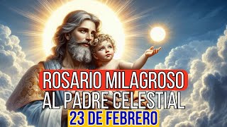 SANTO ROSARIO AL PADRE CELESTIAL 23 DE FEBRERO 2025