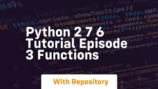 Python 2 7 6 tutorial episode 3 functions
