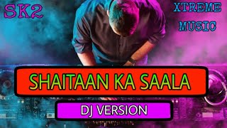 Shaitan Ka Saala DJ Version Bala Bala