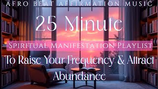 Spiritual🙌Manifestation Music | Raise Your Frequency to Attract Wealth🪄| Afrobeat Affirmation Music💫