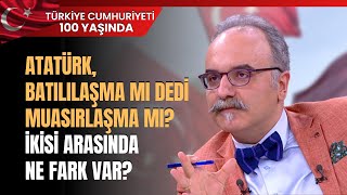 Atatürk, Batılılaşma Mı Dedi Muasırlaşma Mı? İkisi Arasında Ne Fark Var?