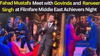 Fahad Mustafa Meet With Ranveer Singh and Govinda at Filmfare Middle East Achievers Night in Dubai