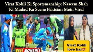 Virat Kohli Ki Sportsmanship: Naseem Shah Ki Madad Ka Scene Pakistan Mein Viral