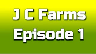 J C Farms Ep  1