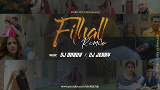 Filhall (Remix) | DJ DHRUV X DJ JERRYi | Akshay Kumar | Nupur Sanon | BPraak | Jaani